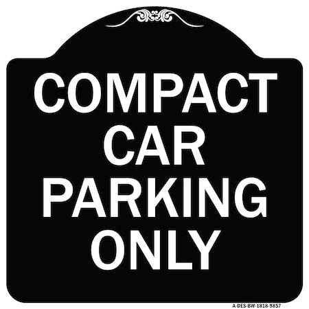 Designer Series-Compact Car Parking Only Black & White Heavy-Gauge Aluminum